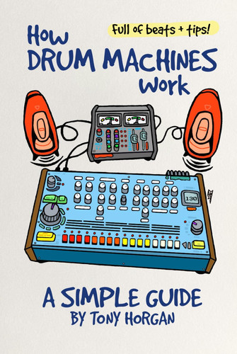 How Drum Machines Work: A Simple Guide (Simple Guides)