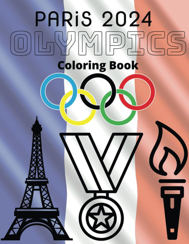 OLYMPICS COLORING BOOK: PARIS 2024 SUMMER GAMES