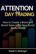 Attention to Day Trading - How to Create a Brand and Boost Sales in the New Social Media World