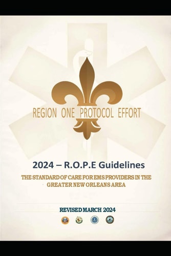Region One Protocol Effort - 2024 Prehospital Protocols: EMS Protocols for the greater New Orleans Region