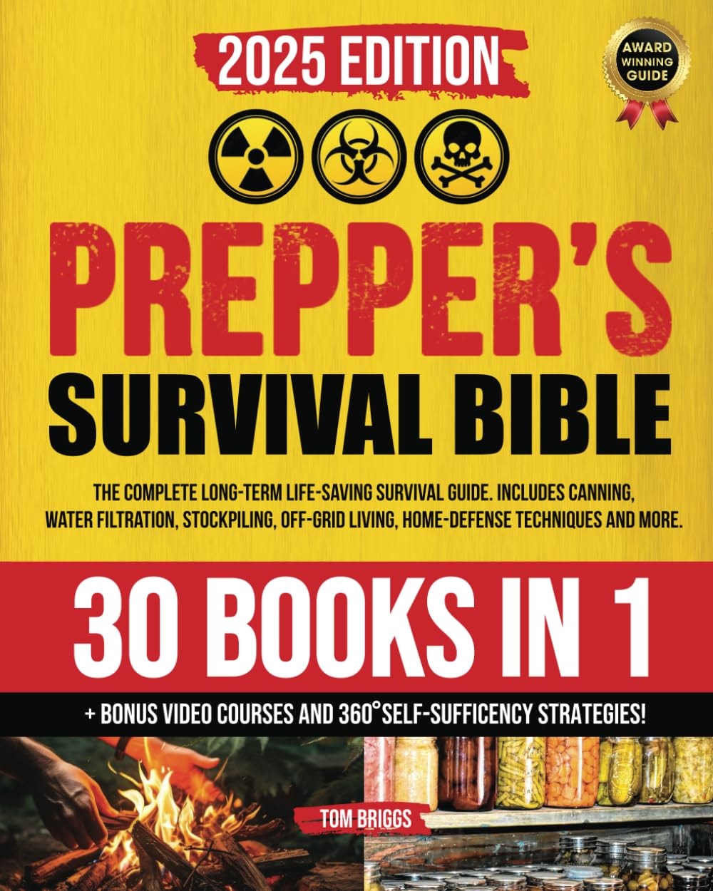 The Prepper's Survival Bible: 30-in-1 Complete Long-Term Life-Saving Survival Guide. Includes Canning, Water Filtration, Stockpiling, Off-Grid... and More.