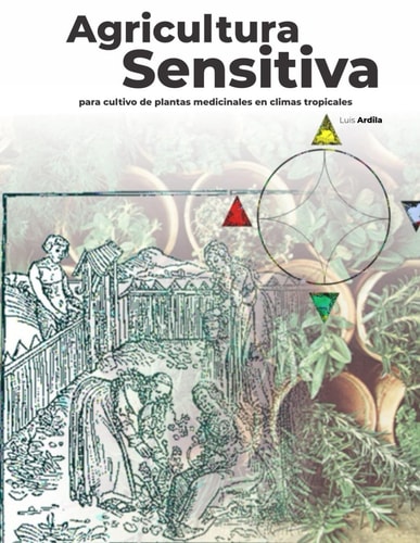 Agricultura Sensitiva - Para cultivo de plantas medicinales y aromáticas en climas tropicales