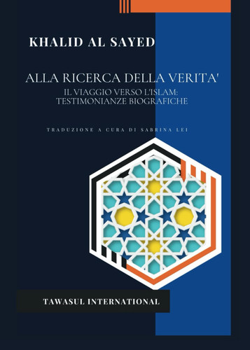 Alla ricerca della verita': Il viaggio verso l'Islam: testimonianze biografiche (Italian Edition)