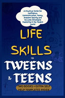 Life Skills for Tweens and Teens A Practical Guide for Confidence, Communication, Money, Problem Solving and Success Strategies Mastering in the Modern World