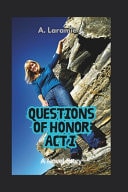 QUESTIONS OF HONOR Act I - A Novel Story