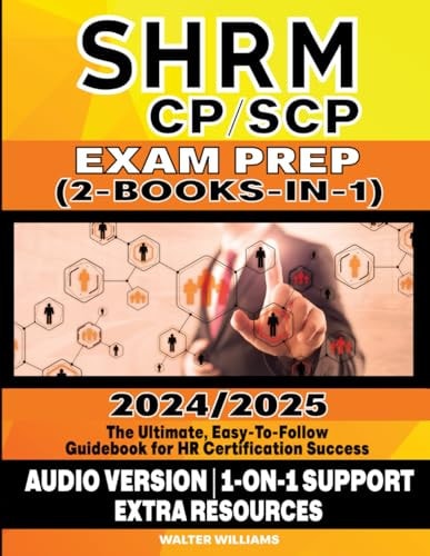 SHRM CP/SCP EXAM PREP 2024-2025 (2-BOOKS-IN-1): The Ultimate, Easy-To-Follow Guidebook for HR Certification Success
