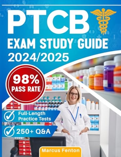 PTCB Exam Study Guide: Conquer Your Fears, Master the Pharmacy Technician Certification, and Obtain Your License with Expert Strategies, Over 250+ Q&A, and 3 Full-Length Practice Tests