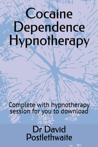 Cocaine Dependence Hypnotherapy: Complete with hypnotherapy session for you to download (Helping Hypnotherapies)