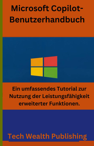 Microsoft Copilot-Benutzerhandbuch - Ein umfassendes Tutorial zur Nutzung der Leistungsfähigkeit erweiterter Funktionen
