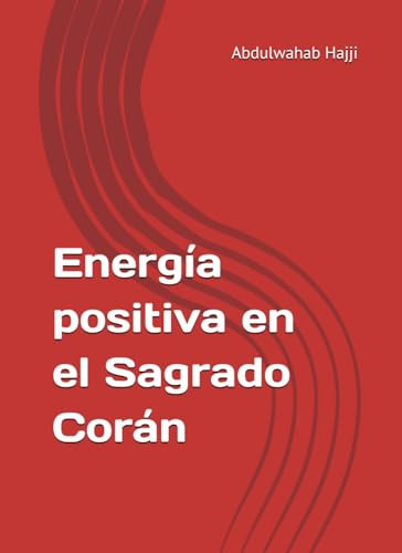 Energía positiva en el Sagrado Corán: El libro está en español y árabe. (Spanish Edition)