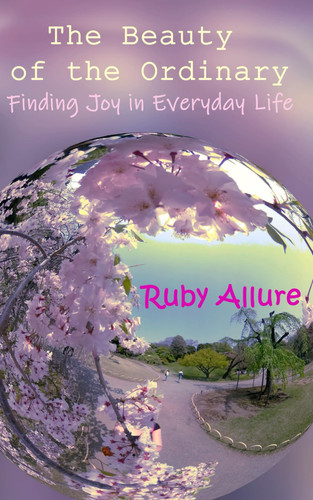 The Beauty of the Ordinary - Finding Joy in Everyday Life