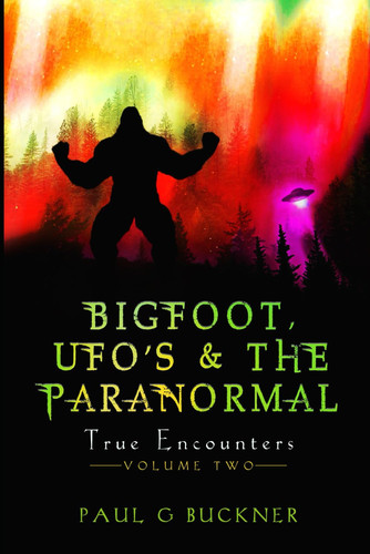 Bigfoot, UFOs, & the Paranormal - True Encounters