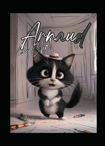 Arnaud Le chat: Petit Chat Mignon, Imagier, Histoire pour enfant en bas Age,+de70collieages (mandala, animaux, héros a la fin du livre) , Animaux, ... methode Montessori (French Edition)