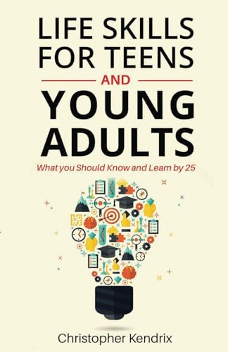 Life Skills For Teens And Young Adults: What You Should Know and Learn by 25