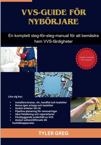 VVS-guide för nybörjare - En komplett steg-för-steg-manual för att bemästra hem VVS-färdigheter