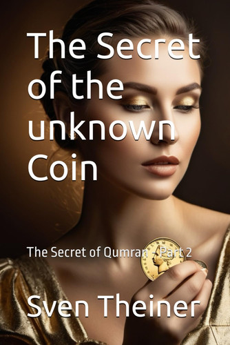 The Secret of the Unknown Coin - The Secret of Qumran - Part 2
