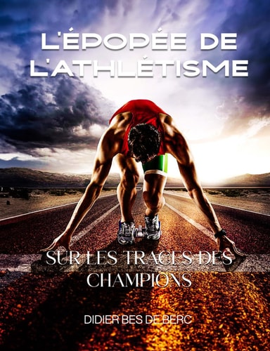 L'épopée de l'Athlétisme: Sur les traces des Champions (French Edition)