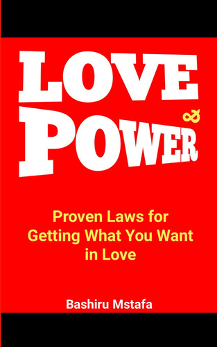 Love & Power - Proven Laws for Getting What You Want in Love