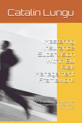 Mastering Insurance Supervision within EU Risk Management Framework: A Comprehensive Guide to Risk Management and Regulatory Compliance (The Book of Modern Knowledge)