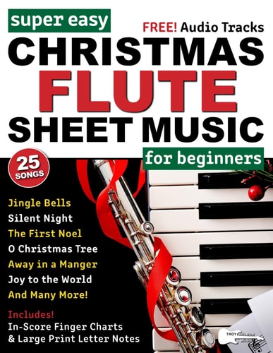 Super Easy Christmas Flute Sheet Music for Beginners: 25 Popular Christmas Songs with Big Letter Notes, In-Score Finger Charts + Free Audio!
