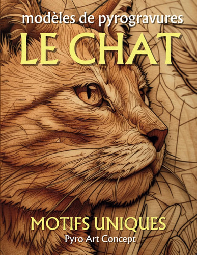 Modèles de Pyrogravure - CHAT: Illustrations Variées du Minimaliste au Réaliste. Guide de démarrage (French Edition)