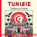 Tunisie Expliqué aux Enfants - Un Guide Illustré pour les Jeunes Explorateurs sur l'Histoire, l'Art Traditionnel, Langue Arabe, Cuisine, l'artisanat et la Culture Tunisiennes