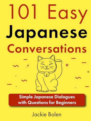 101 Easy Japanese Conversations: Simple Japanese Dialogues with Questions for Beginners (Learn Japanese with English)