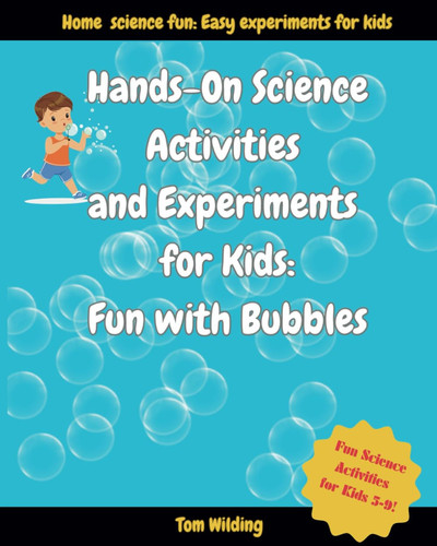 Hands-on Science Activities and Experiments for Kids: Fun With Bubbles