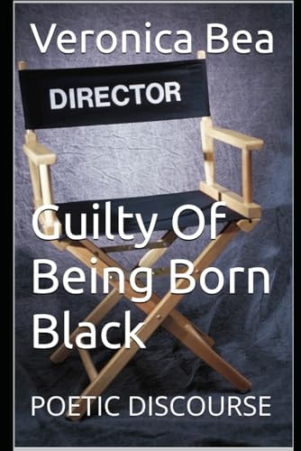 Guilty Of Being Born Black: POETIC DISCOURSE