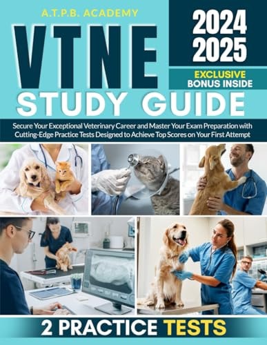 VTNE Study Guide: Secure Your Exceptional Veterinary Career and Master Your Exam Preparation with Cutting-edge Practice Tests Designed to Achieve Top Scores on Your First Attempt