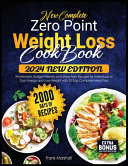 New Complete Zero Point Weight Loss Cookbook 2000 Days of Wholesome, Budget-Friendly and Stress Free Recipes for Individuals to Gain Energy and Lose Weight with 30 Day Complete Meal Plan