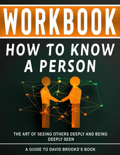 Workbook for How to Know a Person : An Interactive Guide to David Brooks' Book