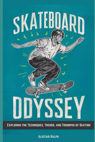Skateboard Odyssey - Exploring the Techniques, Trends, and Triumphs of Skating