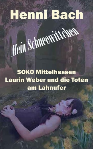Mein Schneewittchen - SOKO Mittelhessen - Laurin Weber und die Toten vom Lahnufer