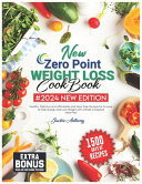 New Zero Point Weight Loss Cookbook 1500 Days of Healthy, Delicious and Affordable and Stress Free Recipes for Anyone to Gain Energy and Lose Weight with 4 Week Complete Meal Plan