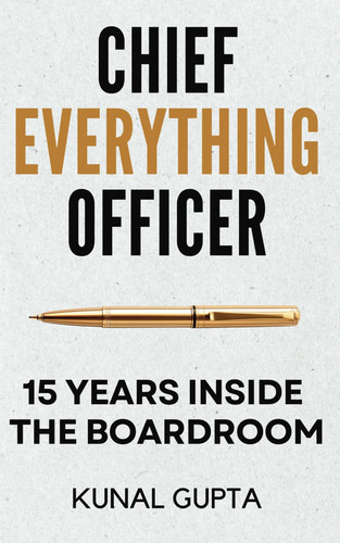 Chief Everything Officer: 15 Years Inside The Boardroom
