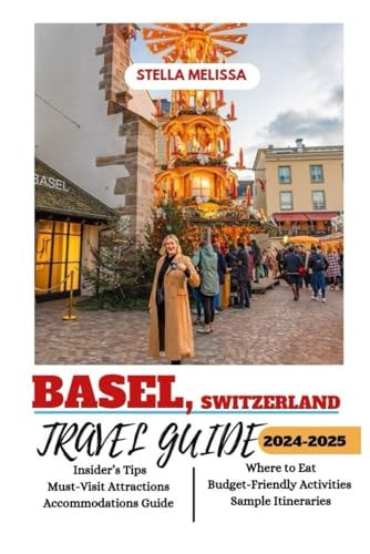 Basel, Switzerland Travel Guide 2024-2025: Ultimate Budget-Friendly Travel Companion