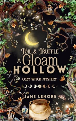 Toil & Truffle A Gloam Hollow Cozy Witch Mystery
