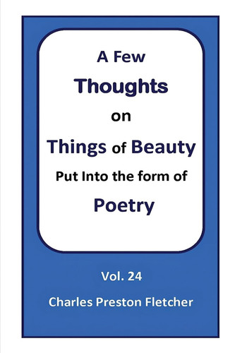 A Few Thoughts on Things of Beauty Put Into the Form of Poetry