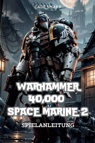 Warhammer 40,000 - Geheimnisse, Fähigkeiten und Strategien, um zu überleben