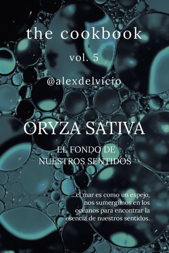 The cookbook vol. 5: Oryza Sativa: El fondo de nuestros sentidos (Spanish Edition)