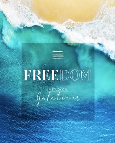 Freedom: A Study on Galatians for Women