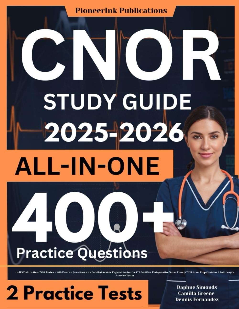CNOR Study Guide: LATEST All-In-One CNOR Review + 400 Practice Questions with Detailed Answer Explanation for the CCI Certified Perioperative Nurse Exam Prep (Contains 2 Full-Length Practice Tests)