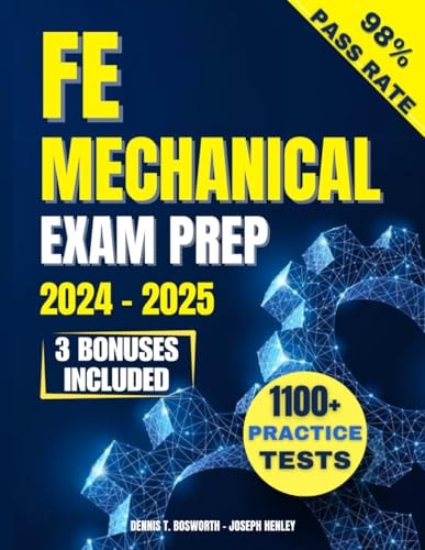 FE Mechanical Exam Prep: Pass the Exam on Your First Try and Kickstart Your Dream Career! The Ultimate Study Guide with 1100+ Practice Tests for a 98% Pass Rate