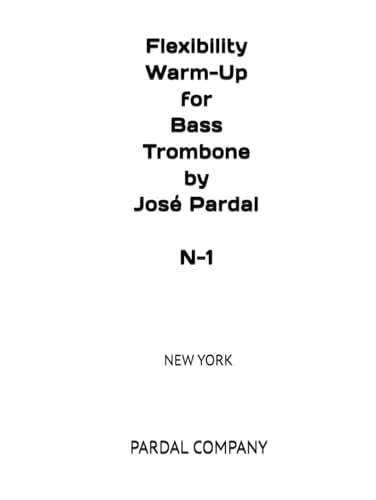 Flexibility Warm-Up for Bass Trombone by José Pardal N-1: NEW YORK