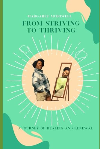 From Striving to Thriving: A Journey to Healing and Renewal
