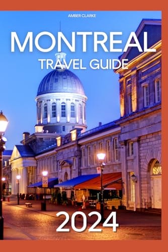 Montreal Canada Travel Guide: Updated for 2024!
