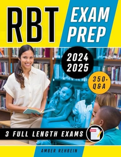 RBT Exam Prep: Simplify Your Success on the Registered Behavior Technician Exam with Over 350 Q&A, 3 Detailed Exam Simulations, and a Current Guide Proven by a 97% Pass Rate