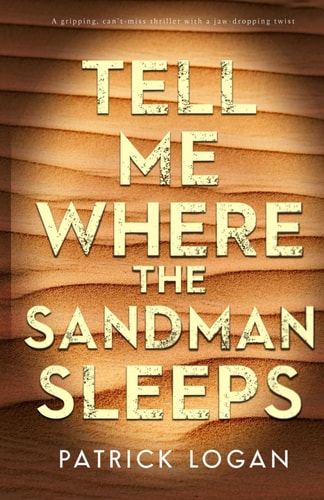 Tell Me Where the Sandman Sleeps A Gripping, Can't-miss Thriller with a Jaw-dropping Twist