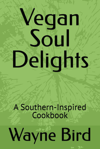 VEGAN SOUL DELIGHTS - A Southern-inspired Cookbook